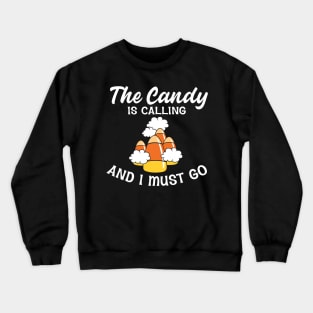 The candy is calling and I must go Crewneck Sweatshirt